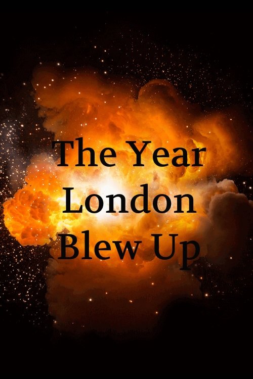 Постер The Year London Blew Up